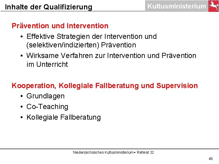 Inhalte der Qualifizierung Prävention und Intervention • Effektive Strategien der Intervention und (selektiven/indizierten) Prävention