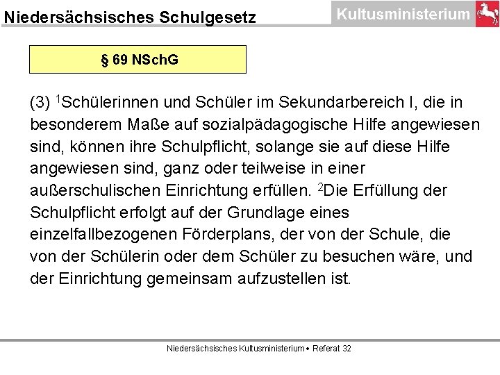 Niedersächsisches Schulgesetz § 69 NSch. G (3) 1 Schülerinnen und Schüler im Sekundarbereich I,