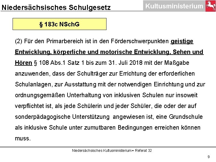 Niedersächsisches Schulgesetz § 183 c NSch. G (2) Für den Primarbereich ist in den