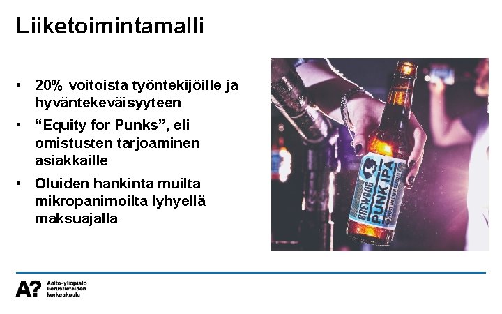 Liiketoimintamalli • 20% voitoista työntekijöille ja hyväntekeväisyyteen • “Equity for Punks”, eli omistusten tarjoaminen