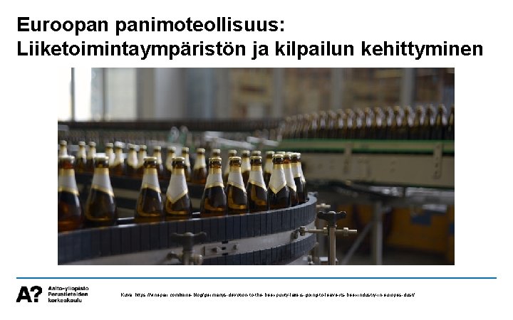 Euroopan panimoteollisuus: Liiketoimintaympäristön ja kilpailun kehittyminen Kuva: https: //vinepair. com/wine-blog/germanys-devotion-to-the-beer-purity-law-is-going-to-leave-its-beer-industry-in-europes-dust/ 