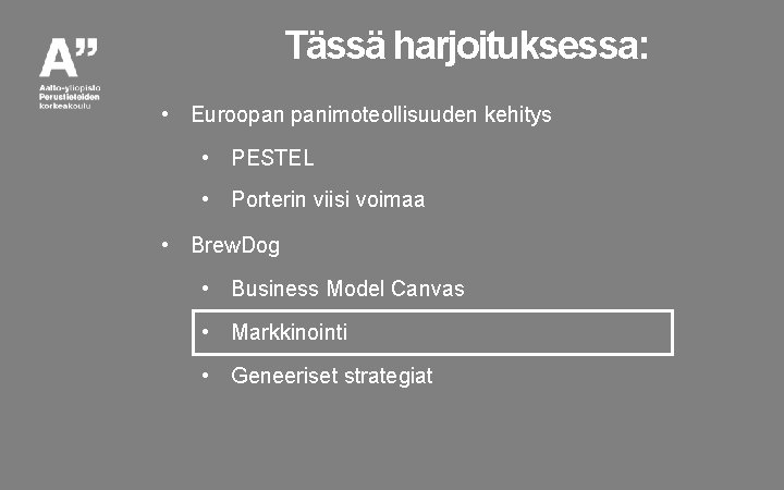 Tässä harjoituksessa: • Euroopan panimoteollisuuden kehitys • PESTEL • Porterin viisi voimaa • Brew.