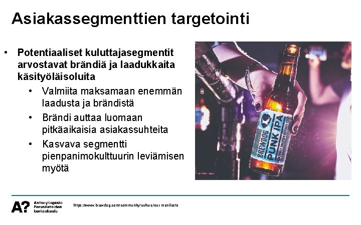 Asiakassegmenttien targetointi • Potentiaaliset kuluttajasegmentit arvostavat brändiä ja laadukkaita käsityöläisoluita • Valmiita maksamaan enemmän