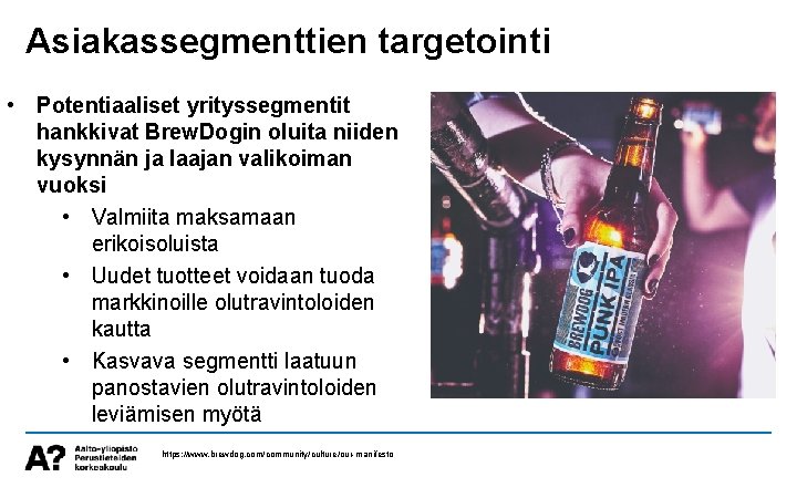 Asiakassegmenttien targetointi • Potentiaaliset yrityssegmentit hankkivat Brew. Dogin oluita niiden kysynnän ja laajan valikoiman