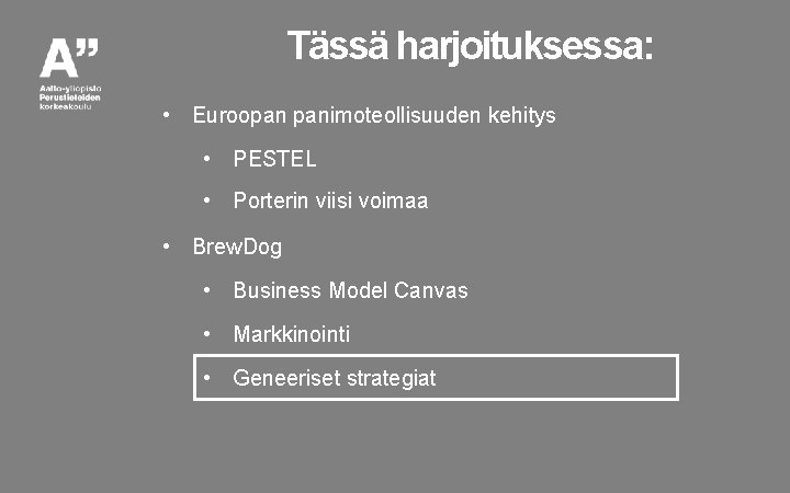 Tässä harjoituksessa: • Euroopan panimoteollisuuden kehitys • PESTEL • Porterin viisi voimaa • Brew.