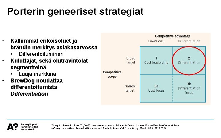 Porterin geneeriset strategiat • • • Kalliimmat erikoisoluet ja brändin merkitys asiakasarvossa • Differentoituminen
