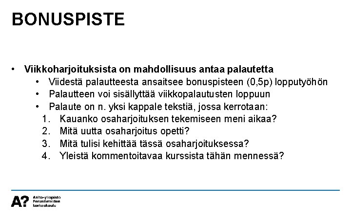 BONUSPISTE • Viikkoharjoituksista on mahdollisuus antaa palautetta • Viidestä palautteesta ansaitsee bonuspisteen (0, 5