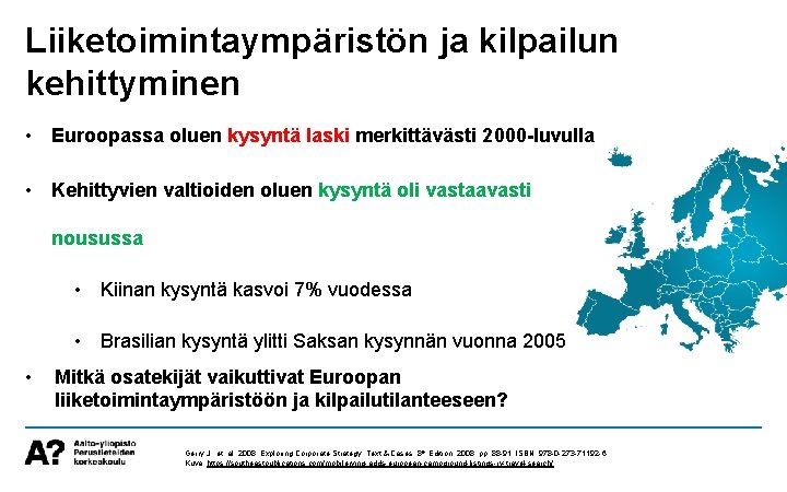 Liiketoimintaympäristön ja kilpailun kehittyminen • Euroopassa oluen kysyntä laski merkittävästi 2000 -luvulla • Kehittyvien