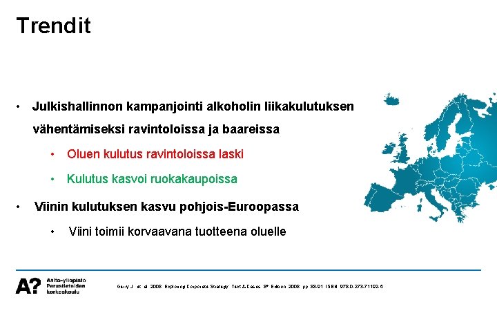 Trendit • Julkishallinnon kampanjointi alkoholin liikakulutuksen vähentämiseksi ravintoloissa ja baareissa • Oluen kulutus ravintoloissa