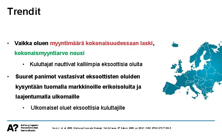 Trendit • Vaikka oluen myyntimäärä kokonaisuudessaan laski, kokonaismyyntiarvo nousi • Kuluttajat nauttivat kalliimpia eksoottisia