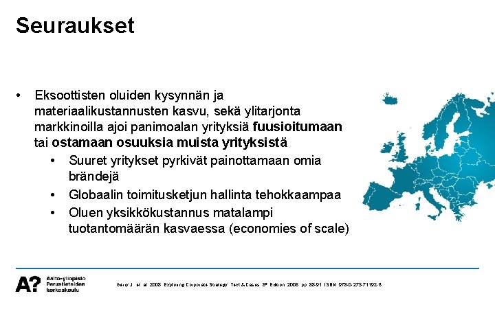 Seuraukset • Eksoottisten oluiden kysynnän ja materiaalikustannusten kasvu, sekä ylitarjonta markkinoilla ajoi panimoalan yrityksiä