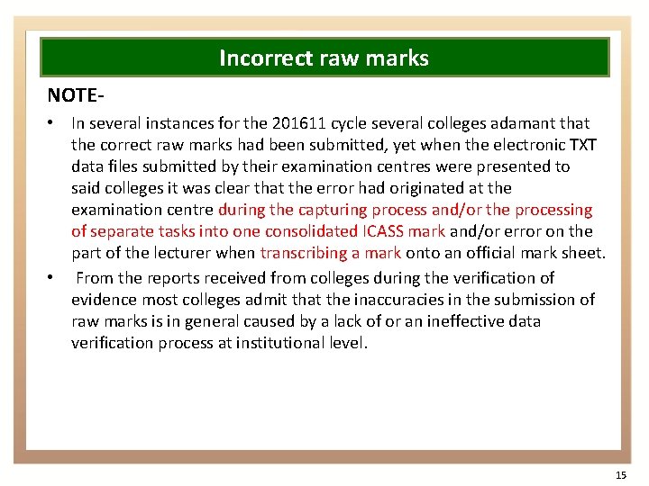 Incorrect raw marks NOTE • In several instances for the 201611 cycle several colleges