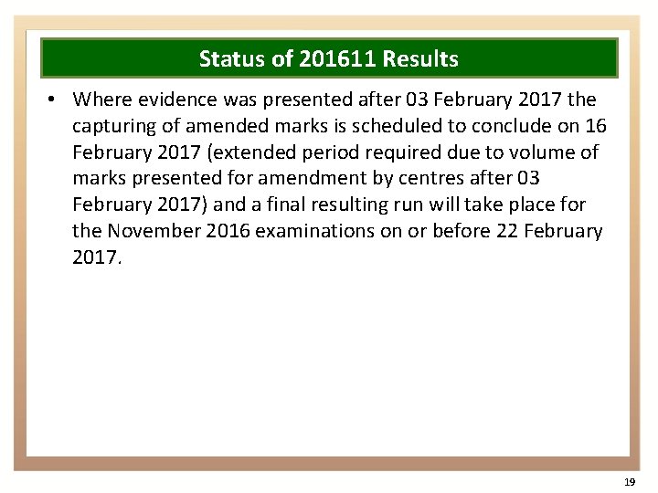 Status of 201611 Results • Where evidence was presented after 03 February 2017 the