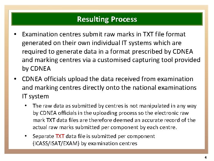 Resulting Process • Examination centres submit raw marks in TXT file format generated on