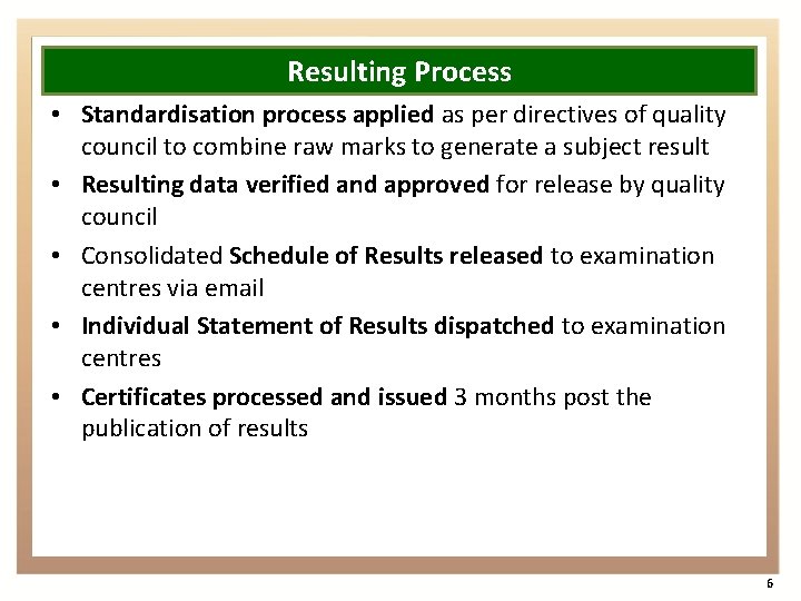 Resulting Process • Standardisation process applied as per directives of quality council to combine