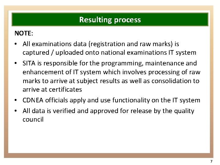 Resulting process NOTE: • All examinations data (registration and raw marks) is captured /