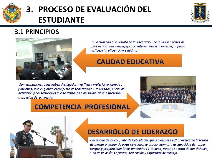 3. PROCESO DE EVALUACIÓN DEL ESTUDIANTE 3. 1 PRINCIPIOS Es la cualidad que resulta