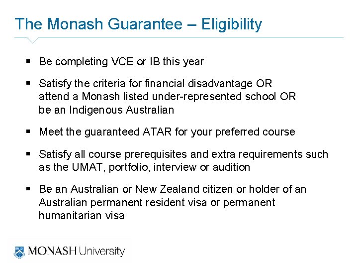 The Monash Guarantee – Eligibility § Be completing VCE or IB this year §