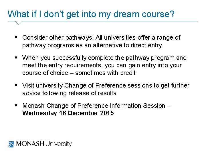 What if I don’t get into my dream course? § Consider other pathways! All