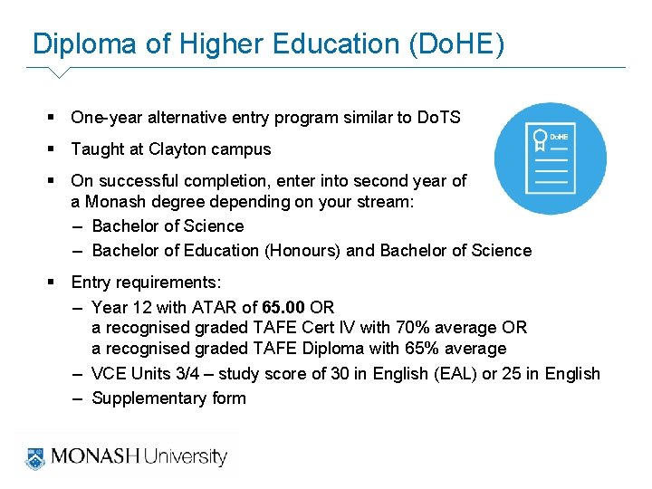 Diploma of Higher Education (Do. HE) § One-year alternative entry program similar to Do.