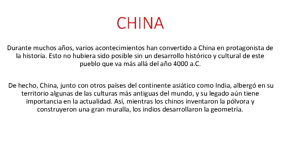 CHINA Durante muchos años, varios acontecimientos han convertido a China en protagonista de la