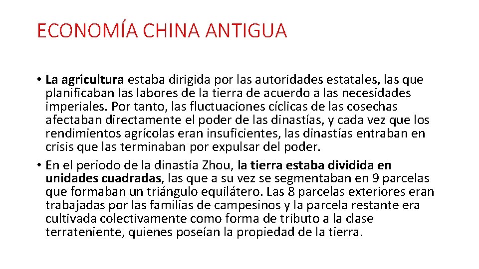 ECONOMÍA CHINA ANTIGUA • La agricultura estaba dirigida por las autoridades estatales, las que