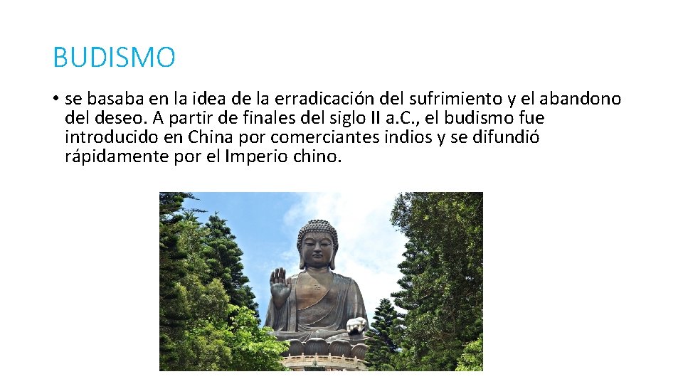 BUDISMO • se basaba en la idea de la erradicación del sufrimiento y el
