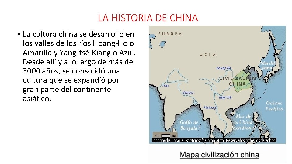 LA HISTORIA DE CHINA • La cultura china se desarrolló en los valles de