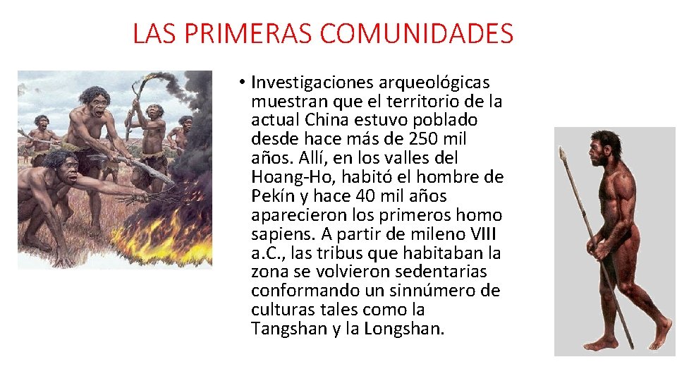 LAS PRIMERAS COMUNIDADES • Investigaciones arqueológicas muestran que el territorio de la actual China