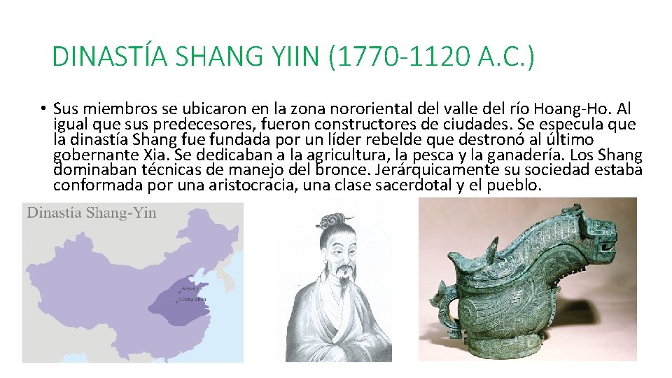DINASTÍA SHANG YIIN (1770 -1120 A. C. ) • Sus miembros se ubicaron en