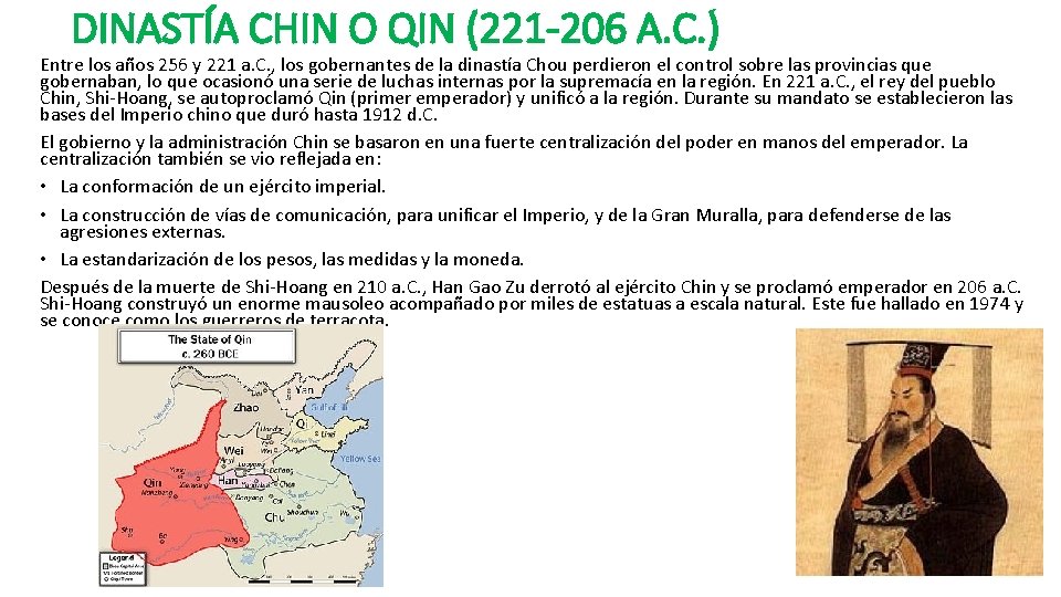 DINASTÍA CHIN O QIN (221 -206 A. C. ) Entre los años 256 y