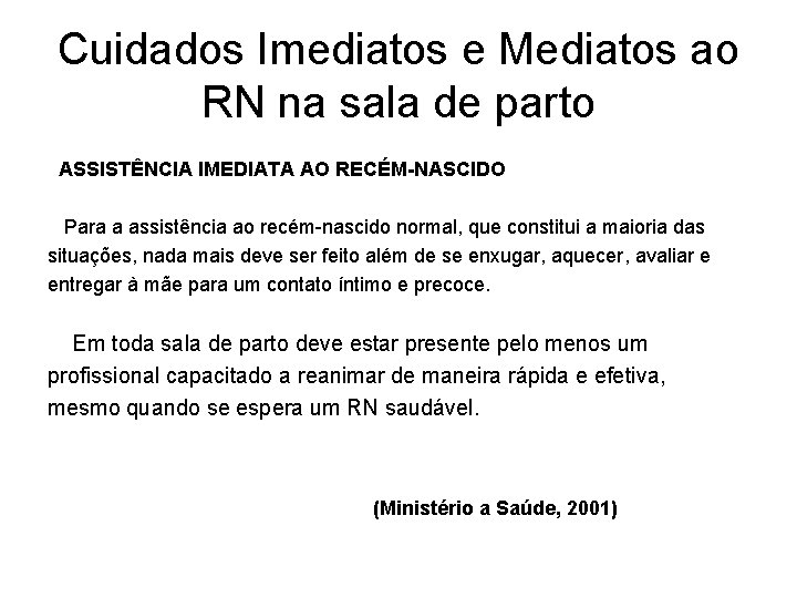 Cuidados Imediatos e Mediatos ao RN na sala de parto ASSISTÊNCIA IMEDIATA AO RECÉM-NASCIDO