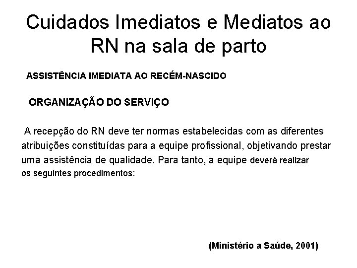 Cuidados Imediatos e Mediatos ao RN na sala de parto ASSISTÊNCIA IMEDIATA AO RECÉM-NASCIDO