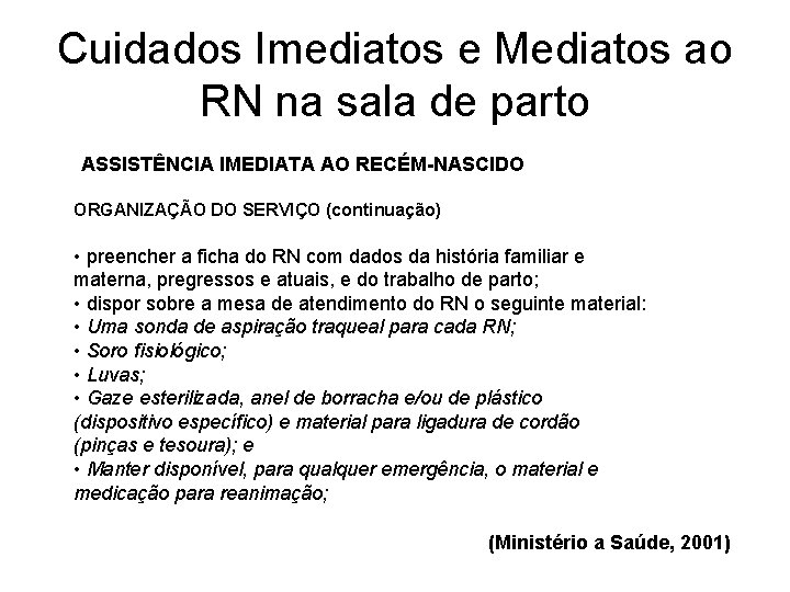 Cuidados Imediatos e Mediatos ao RN na sala de parto ASSISTÊNCIA IMEDIATA AO RECÉM-NASCIDO