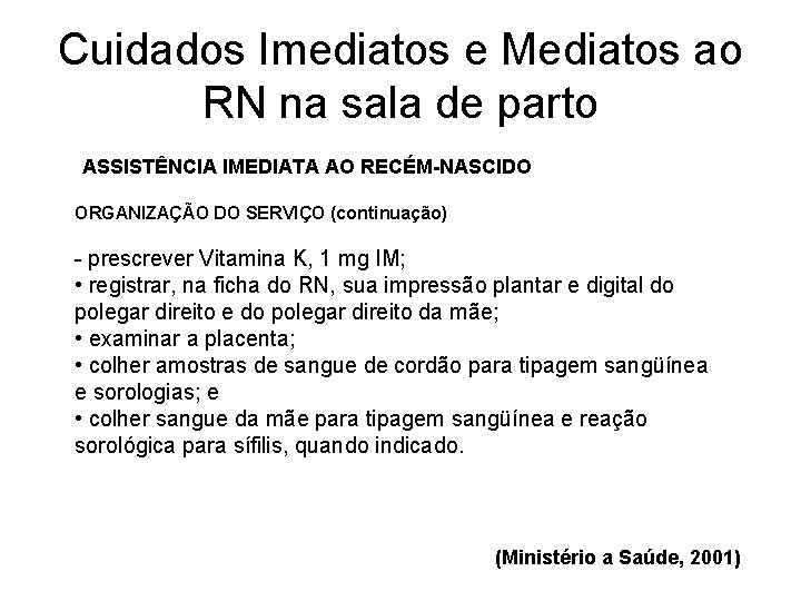 Cuidados Imediatos e Mediatos ao RN na sala de parto ASSISTÊNCIA IMEDIATA AO RECÉM-NASCIDO