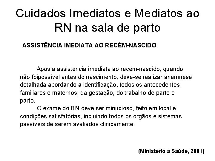 Cuidados Imediatos e Mediatos ao RN na sala de parto ASSISTÊNCIA IMEDIATA AO RECÉM-NASCIDO