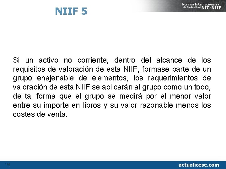 NIIF 5 Si un activo no corriente, dentro del alcance de los requisitos de