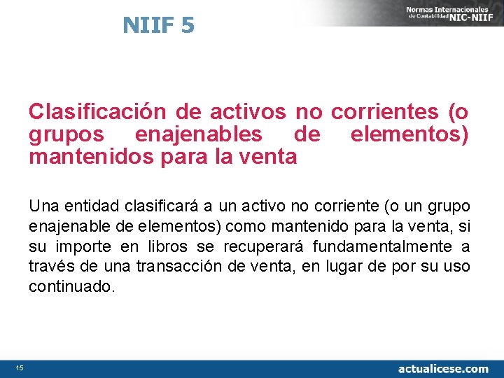 NIIF 5 Clasificación de activos no corrientes (o grupos enajenables de elementos) mantenidos para