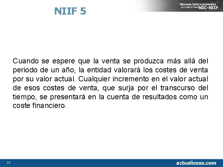 NIIF 5 Cuando se espere que la venta se produzca más allá del periodo