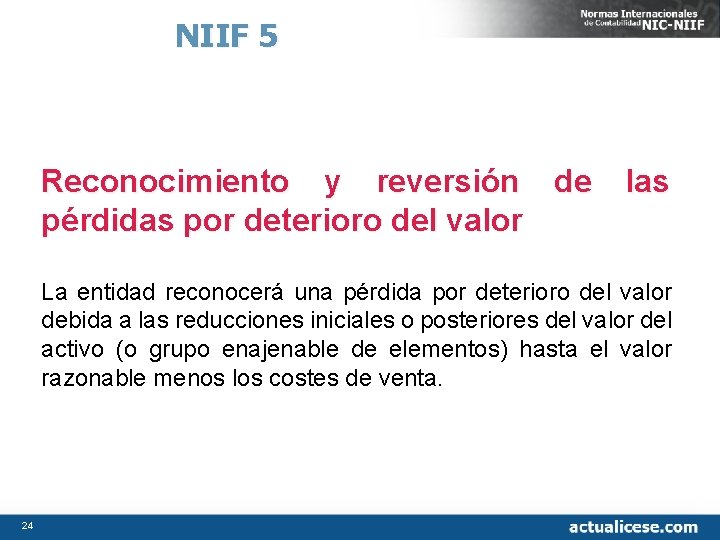 NIIF 5 Reconocimiento y reversión de pérdidas por deterioro del valor las La entidad