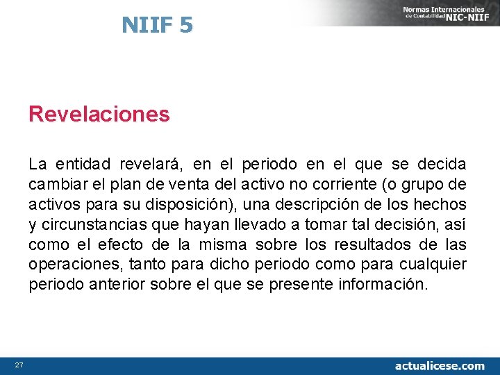 NIIF 5 Revelaciones La entidad revelará, en el periodo en el que se decida