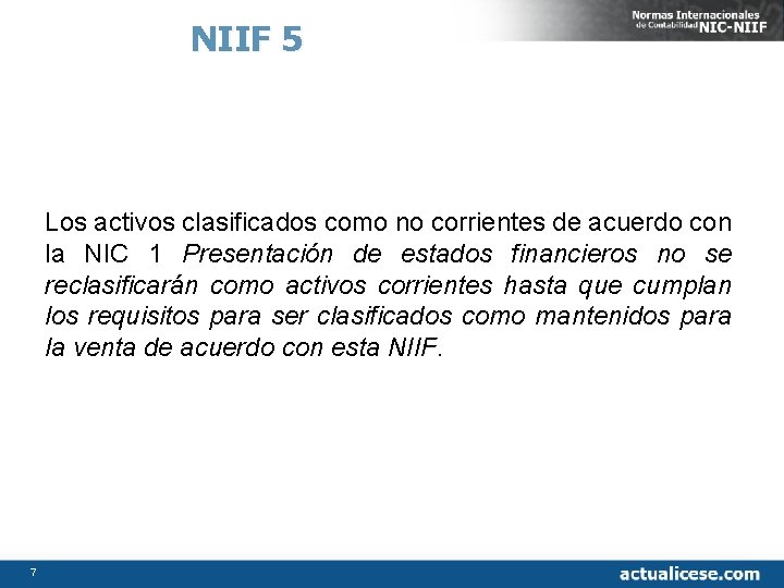 NIIF 5 Los activos clasificados como no corrientes de acuerdo con la NIC 1