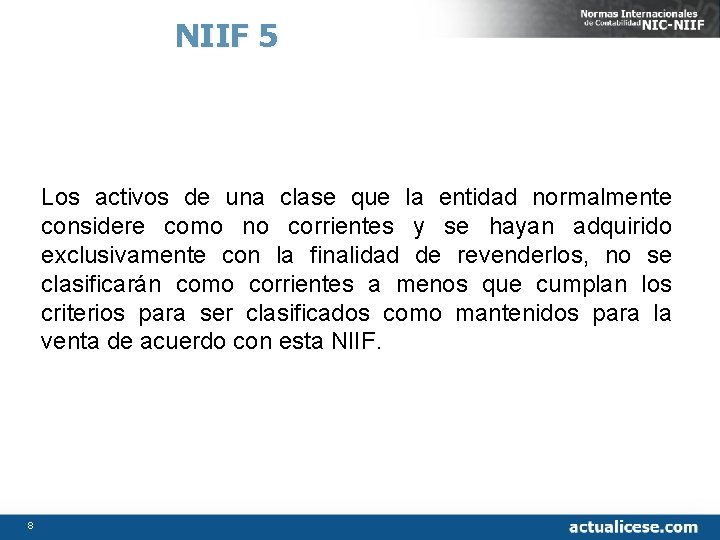 NIIF 5 Los activos de una clase que la entidad normalmente considere como no