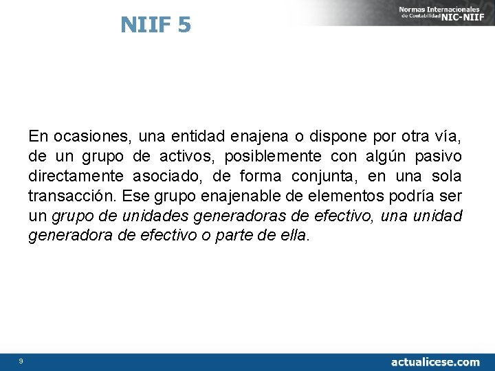 NIIF 5 En ocasiones, una entidad enajena o dispone por otra vía, de un
