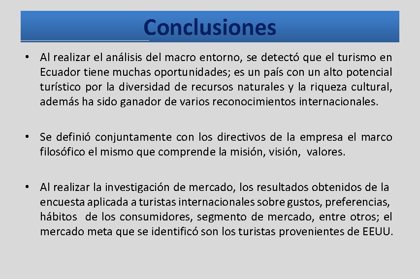 Conclusiones • Al realizar el análisis del macro entorno, se detectó que el turismo Conclusiones • Al realizar el análisis del macro entorno, se detectó que el turismo