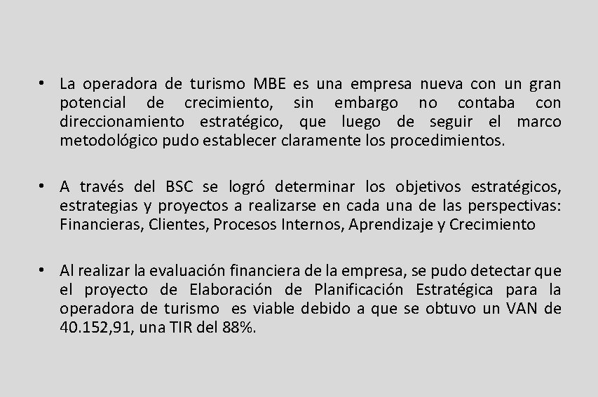 • La operadora de turismo MBE es una empresa nueva con un gran • La operadora de turismo MBE es una empresa nueva con un gran