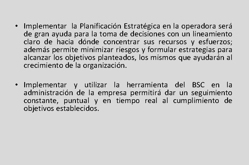 • Implementar la Planificación Estratégica en la operadora será de gran ayuda para • Implementar la Planificación Estratégica en la operadora será de gran ayuda para