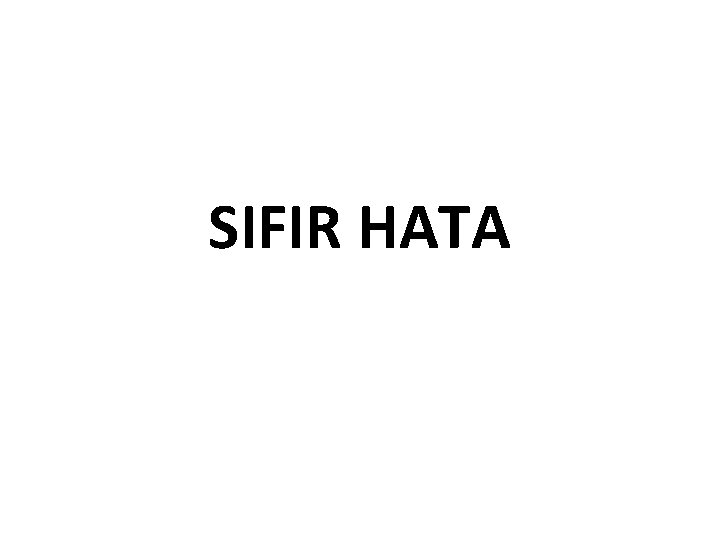 SIFIR HATA 