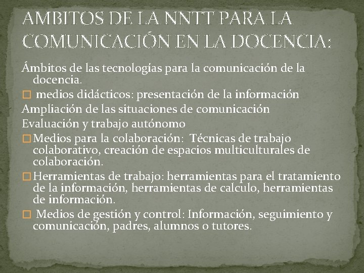 AMBITOS DE LA NNTT PARA LA COMUNICACIÓN EN LA DOCENCIA: Ámbitos de las tecnologías