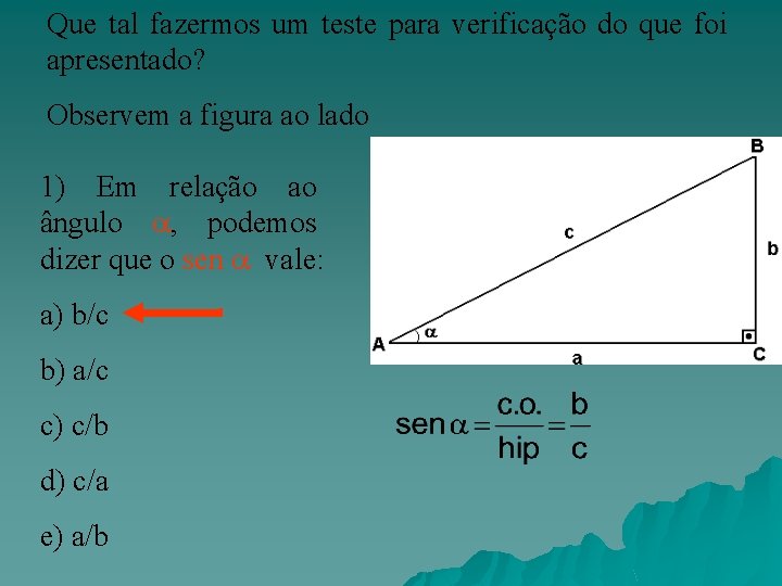 Que tal fazermos um teste para verificação do que foi apresentado? Observem a figura